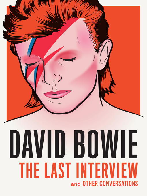 Title details for David Bowie: the Last Interview: and Other Conversations by David Bowie - Available